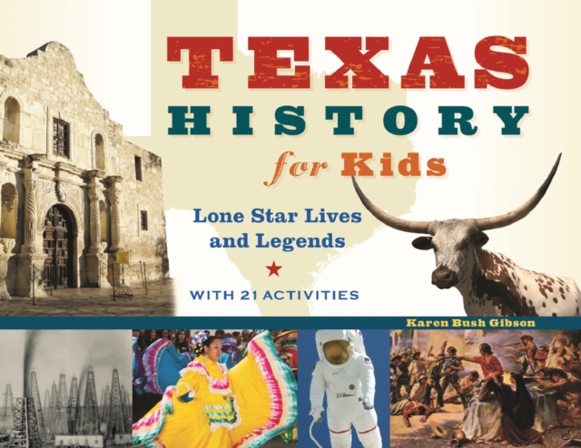 Texas History for Kids : Lone Star Lives and Legends, with 21 Activities, PDF eBook