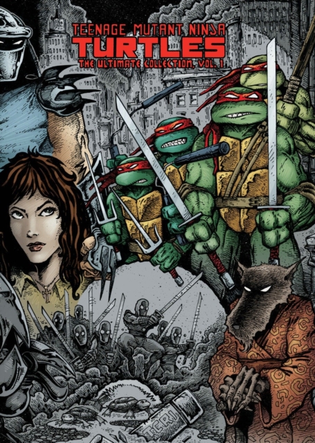 Teenage Mutant Ninja Turtles: The Ultimate Collection Volume 1, Hardback Book