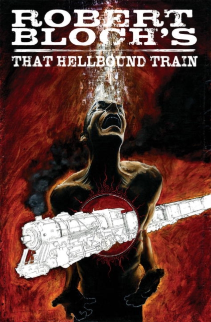 Robert Bloch's That Hellbound Train, Paperback / softback Book