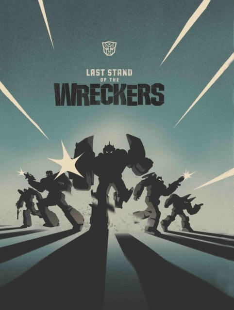 Transformers: Last Stand of the Wreckers, Hardback Book