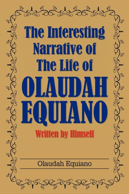 The Interesting Narrative of the Life of Olaudah Equiano : Written by Himself, Paperback / softback Book