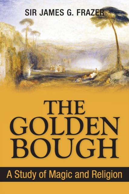 The Golden Bough : A Study of Magic and Religion, Paperback / softback Book