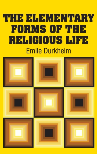 The Elementary Forms of the Religious Life, Hardback Book
