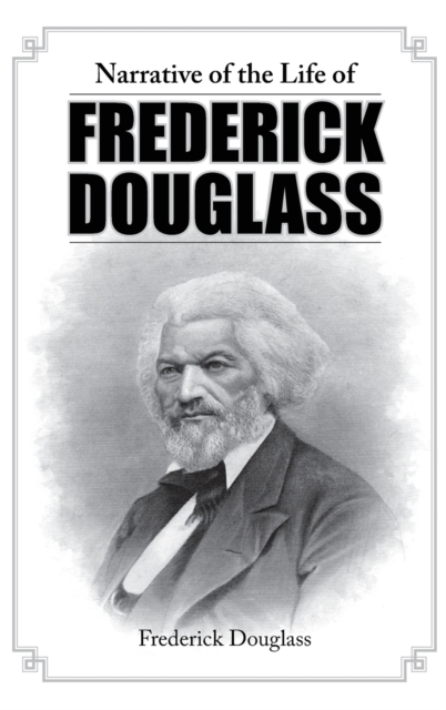 Narrative of the Life of Frederick Douglass, Hardback Book