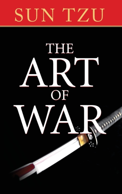 The Art of War : The Original Treatise on Military Strategy, Hardback Book