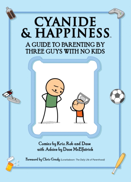 Cyanide & Happiness: A Guide to Parenting by Three Guys with No Kids, PDF eBook