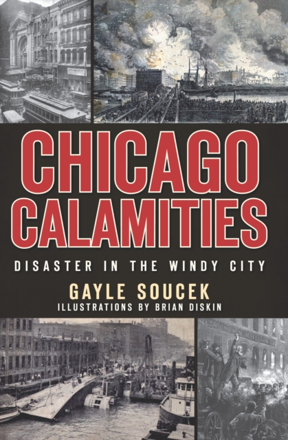 Chicago Calamities : Disaster in the Windy City, EPUB eBook