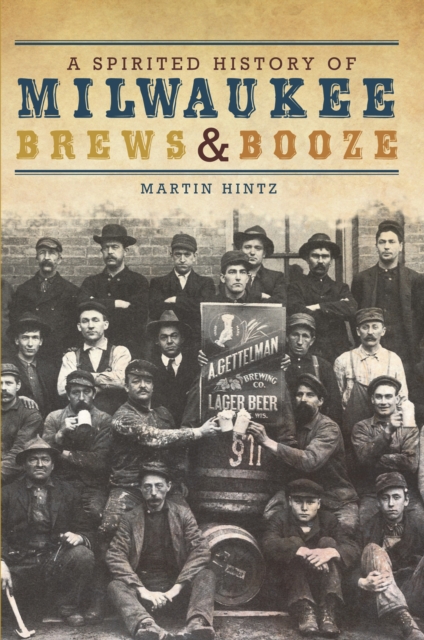 A Spirited History of Milwaukee Brews & Booze, EPUB eBook