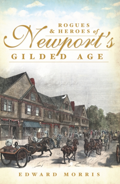 Rogues and Heroes of Newport's Gilded Age, EPUB eBook