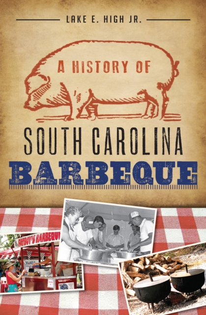 A History of South Carolina Barbeque, EPUB eBook