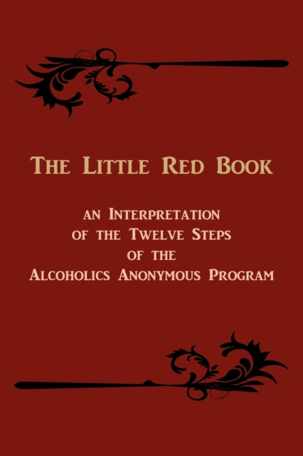 The Little Red Book. an Interpretation of the Twelve Steps of the Alcoholics Anonymous Program, Paperback / softback Book