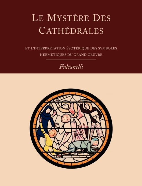 Le Mystere Des Cathedrales Et L'Interpretation Esoterique Des Symboles Hermetiques Du Grand-Oeuvre, Paperback / softback Book