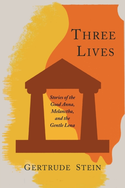 Three Lives : Stories of the Good Anna, Melanctha, and the Gentle Lena, Paperback / softback Book