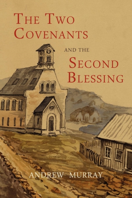 The Two Covenants and the Second Blessing, Paperback / softback Book