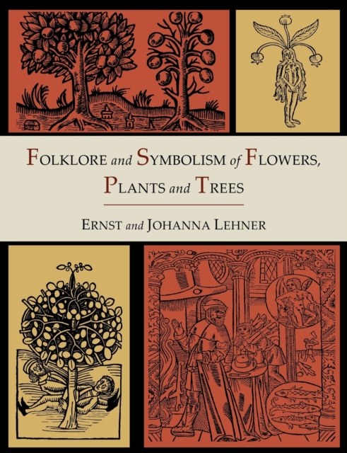 Folklore and Symbolism of Flowers, Plants and Trees [Illustrated Edition], Paperback / softback Book