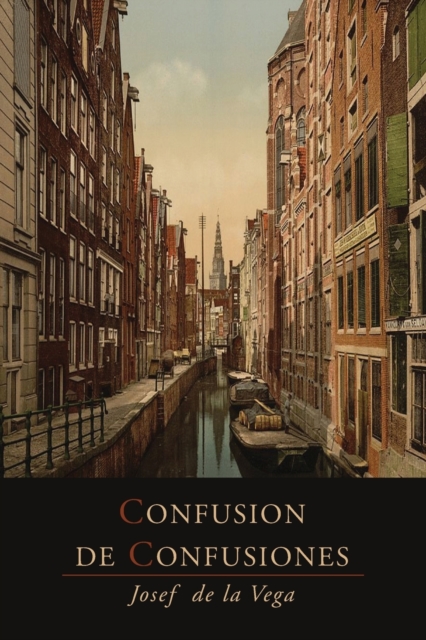 Confusion de Confusiones [1688] : Portions Descriptive of the Amsterdam Stock Exchange, Paperback / softback Book