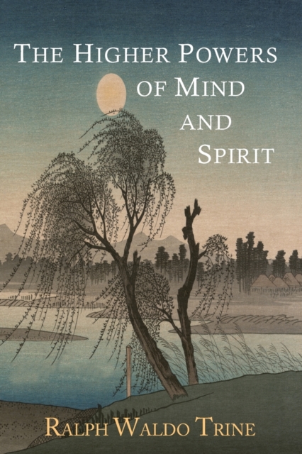 The Higher Powers of Mind and Spirit, Paperback / softback Book