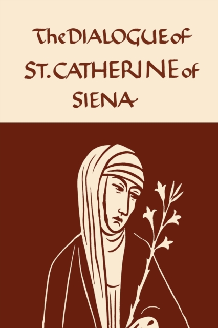 Catherine of Siena : The Dialogue of the Seraphic Virgin, Paperback / softback Book