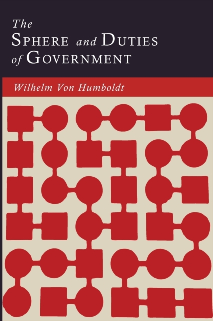 The Sphere and Duties of Government (the Limits of State Action), Paperback / softback Book