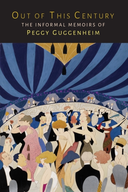 Out of This Century : The Informal Memoirs of Peggy Guggenheim, Paperback / softback Book