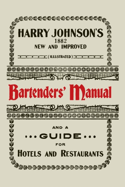 Harry Johnson's New and Improved Illustrated Bartenders' Manual : Or, How to Mix Drinks of the Present Style [1934], Paperback / softback Book
