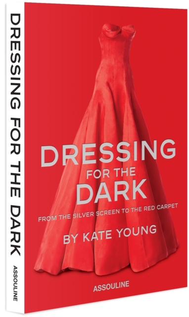 Dressing for the Dark: From the Silver Screen to the Red Carpet, Hardback Book