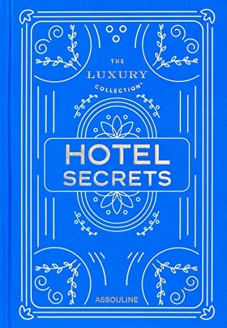 The Luxury Collection: Hotel Secrets, Hardback Book