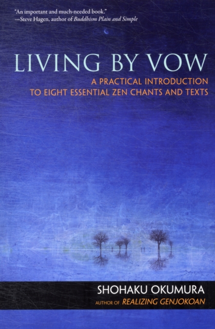 Living by Vow : a Practical Introduction to Eight Essential Zen Chants and Texts, Paperback / softback Book