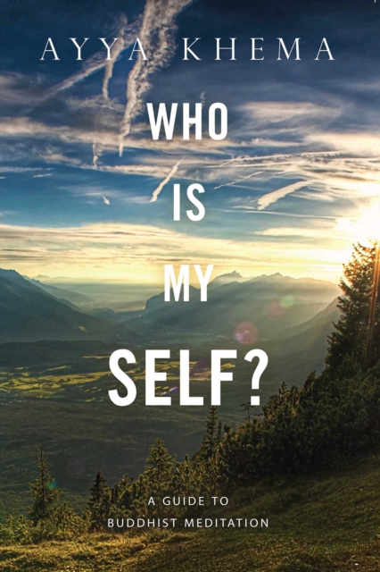 Who Is My Self? : A Guide to Buddhist Meditation, EPUB eBook