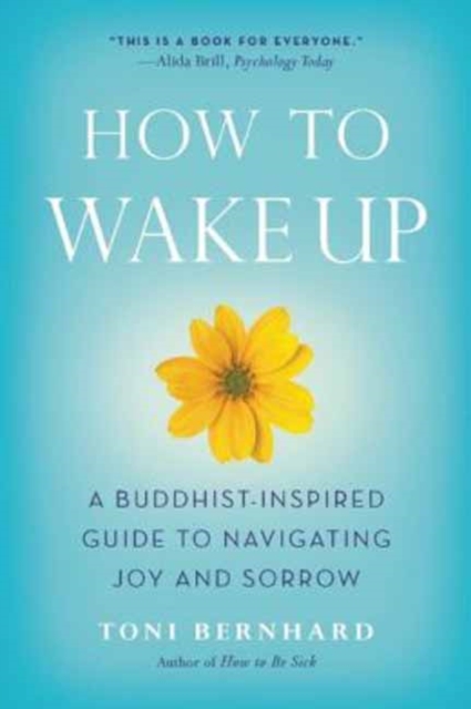 How to Wake Up : A Buddhist-Inspired Guide to Navigating Joy and Sorrow, Paperback / softback Book