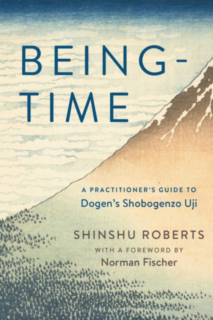 Being-Time : A Practitioner's Guide to Dogen's Shobogenzo Uji, EPUB eBook