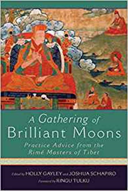 A Gathering of Brilliant Moons : Practice Advice from the Rime Masters of Tibet, Paperback / softback Book
