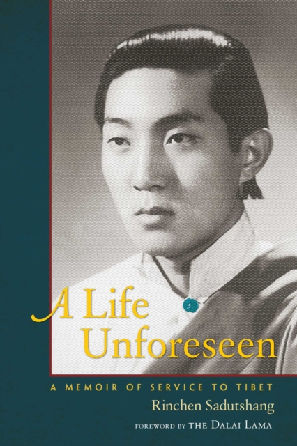 A Life Unforeseen : A Memoir of Service to Tibet, EPUB eBook