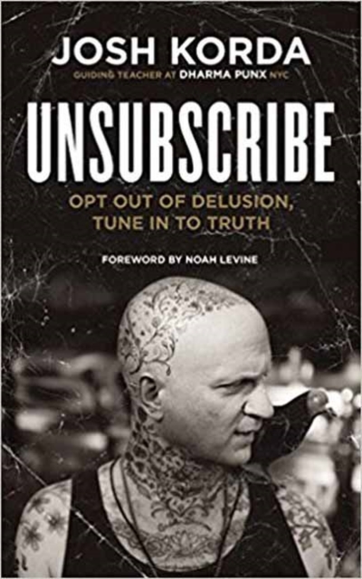 Unsubscribe : Opt Out of Delusion, Tune in to Truth, Paperback / softback Book