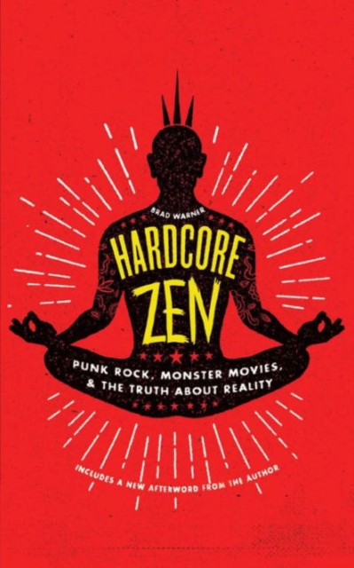 Hardcore Zen : Punk Rock, Monster Movies, and the Truth About Reality, Paperback / softback Book