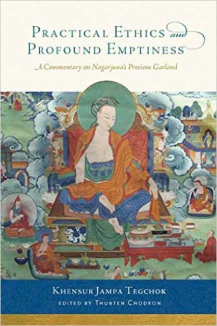 Practical Ethics and Profound Emptiness : A Commentary on Nagarjuna's Precious Garland, Paperback / softback Book