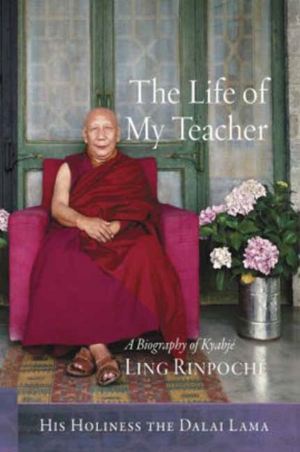 The Life of My Teacher : A Biography of Kyabje Ling Rinpoche, Paperback / softback Book