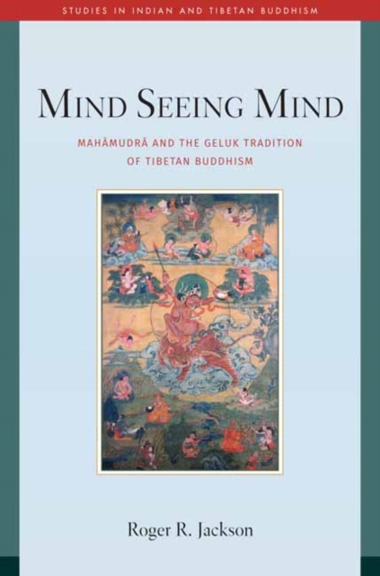 Mind Seeing Mind : Mahamudra and the Geluk Tradition of Tibetan Buddhism, Hardback Book