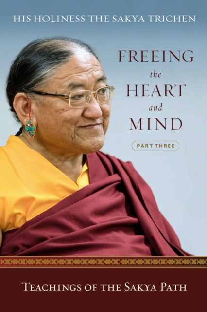 Freeing the Heart and Mind : Part Three: Teachings of the Sakya Path, EPUB eBook