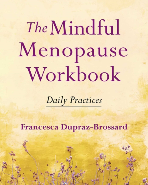 The Mindful Menopause Workbook : Daily Practices, EPUB eBook