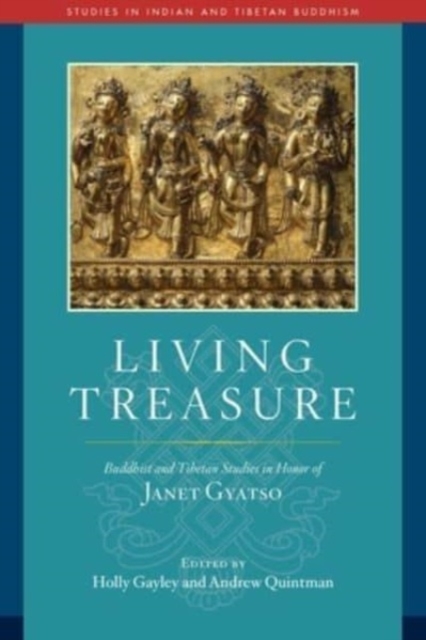 Living Treasure : Buddhist and Tibetan Studies in Honor of Janet Gyatso, Hardback Book