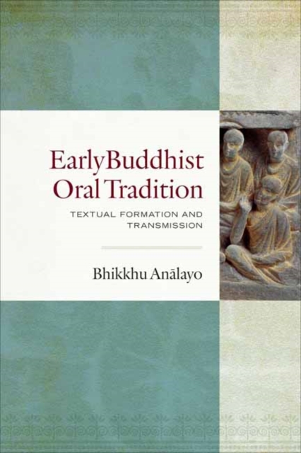 Early Buddhist Oral Tradition : Textual Formation and Transmission, Hardback Book
