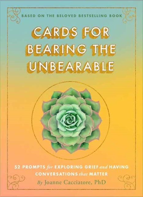 Cards for Bearing the Unbearable : 52 Prompts for Exploring Grief and Having Conversations That Matter, Cards Book