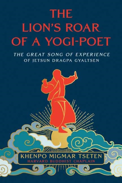 The Lion's Roar of a Yogi-Poet : The Great Song of Jetsun Dragpa Gyaltsen, Paperback / softback Book