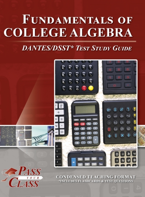 Fundamentals of College Algebra DANTES / DSST Test Study Guide, Hardback Book