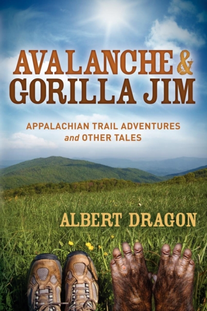Avalanche and Gorilla Jim : Appalachian Trail Adventures and Other Tales, Paperback / softback Book