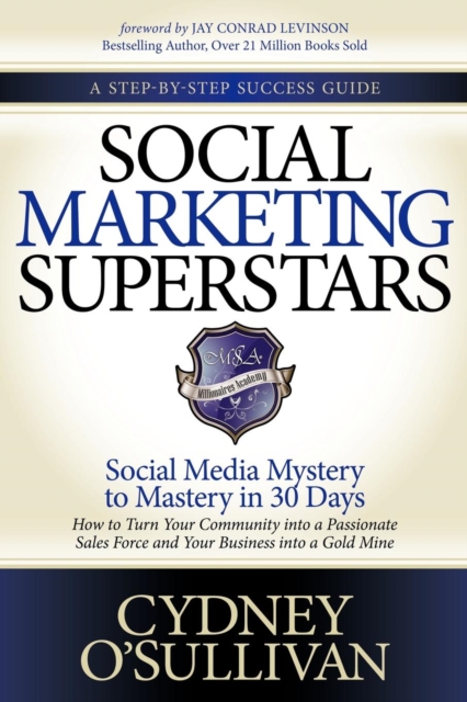 Social Marketing Superstars : Social Media Mystery to Mastery in 30 Days, Paperback / softback Book