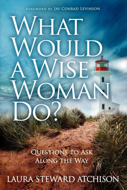 What Would a Wise Woman Do? : Questions to Ask Along the Way, Paperback / softback Book