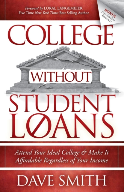 College Without Student Loans : Attend Your Ideal College & Make It Affordable Regardless of Your Income, Paperback / softback Book
