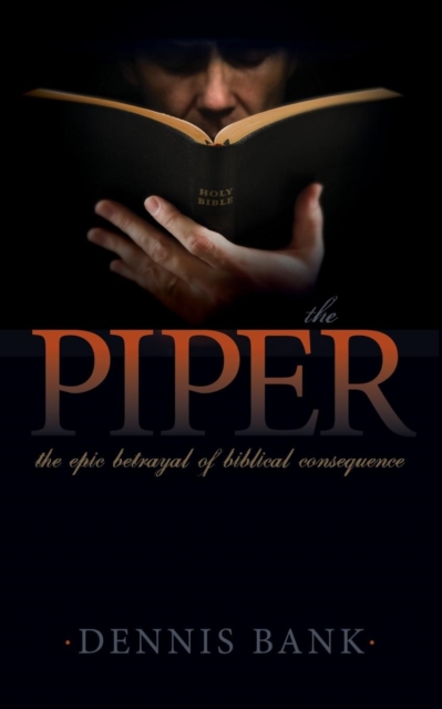The Piper : The Epic Betrayal of Biblical Consequence, Paperback / softback Book